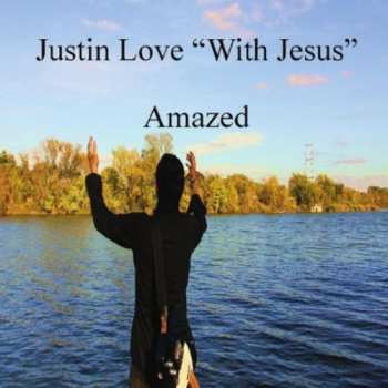 Album Justin Love 'with Jesus': Amazed With Jesus