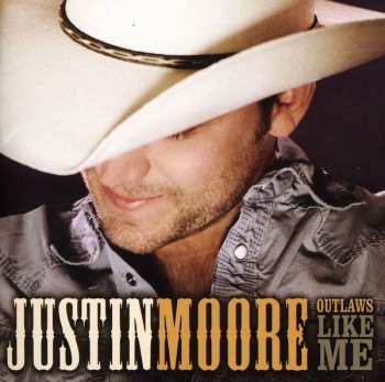 Album Justin Moore: Outlaws Like Me