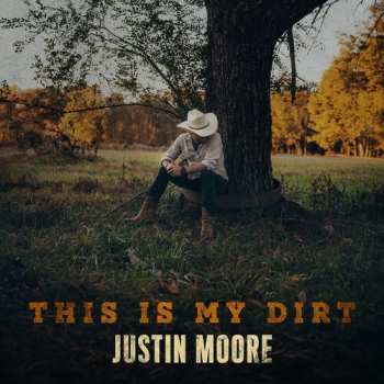 CD Justin Moore: This Is My Dirt
