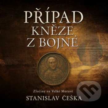 CD Kaloč David: Češka: Případ Kněze Z Bojné. Zločiny Na Velké Moravě