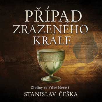 Album Kaloč David: Češka: Případ Zrazeného Krále. Zločiny Na Velké Moravě