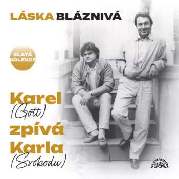 Karel Gott: Láska Bláznivá / Karel (Gott) Zpívá Karla (Svobodu)