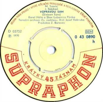 SP Karel Hála: Patří Ti Velikej Dík / Vopravdu Sám (Sixteen Tons)