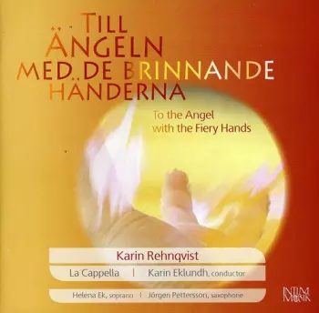 Till Ängeln Med De Brinnande Händerna = To The Angel With The Fiery Hands