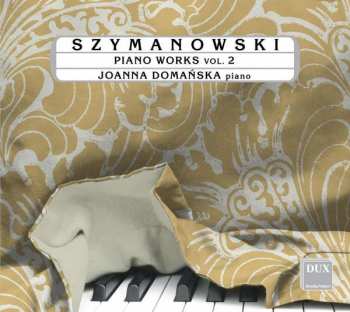 CD Karol Szymanowski: Piano Works Vol. 2