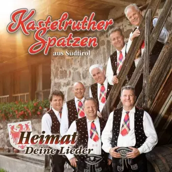 Kastelruther Spatzen: Heimat - Deine Lieder