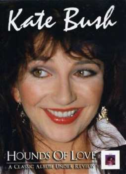 Album Kate Bush: Hounds Of Love: A Classic Album Under Review