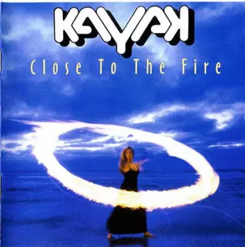 Kayak: Close To The Fire
