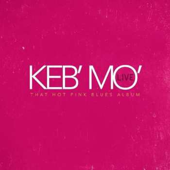 2CD Keb' Mo': Live - That Hot Pink Blues Album
