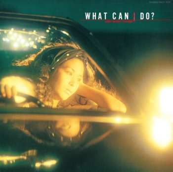 LP Keiko "Myrah" Tohyama: What Can I Do?
