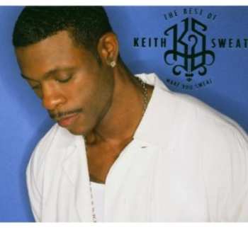 Album Keith Sweat: The Best Of Keith Sweat: Make You Sweat