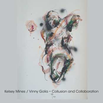 Album Kelsey Mines: Collusion And Collaboration