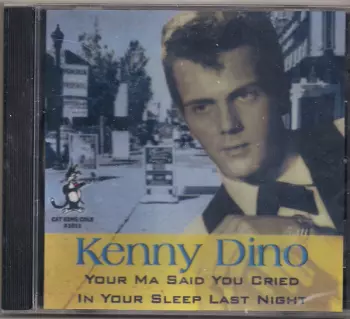 Kenny Dino: Your Ma Said You Cried In Your Sleep Last Night