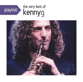 Album Kenny G: Playlist: The Very Best Of Kenny G