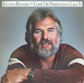 LP Kenny Rogers: Love Or Something Like It
