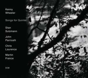 CD Kenny Wheeler: Songs For Quintet