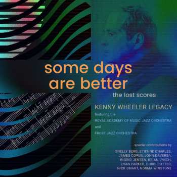 Album Kenny Wheeler & The Royal Academy Of Music Jazz O: Some Days Are Better: The Lost Scores