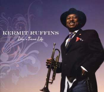 CD Kermit Ruffins: Livin' A Tremé Life
