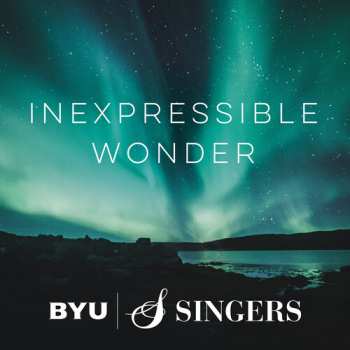 CD Kestutis / Elberdin / Byu Singers: Inexpressible Wonder
