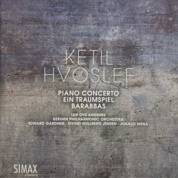 CD Ketil Hvoslef: Piano Concerto; Ein Traumspiel; Barabbas