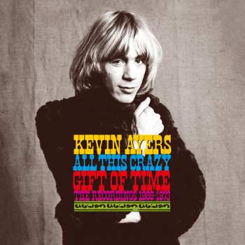 9CD/Caja/Blu-ray Kevin Ayers: All This Crazy Gift Of Time (The Recordings 1969-1973) LTD