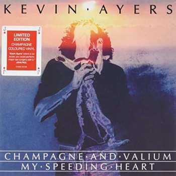 SP Kevin Ayers: Champagne And Valium / My Speeding Heart LTD