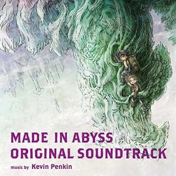 Album Kevin Penkin: Made In Abyss (Original Soundtrack) = 「メイドインアビス」オリジナルサウンドトラック