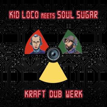 CD Kid Loco Meets Soul Sugar: Kraft "dub" Werk