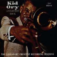CD Kid Ory And His Creole Jazz Band: 1944/45: The Legendary Crescent Recording Sessions