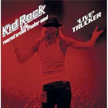 CD Kid Rock: 'Live' Trucker