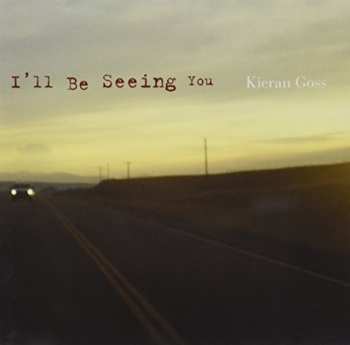 CD Kieran Goss: I'll Be Seeing You