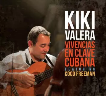 Kiki Valera: Vivencias En Clave Cubana