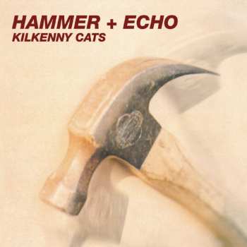 Album Kilkenny Cats: Hammer + Echo