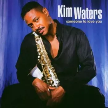 Kim Waters: Someone To Love You