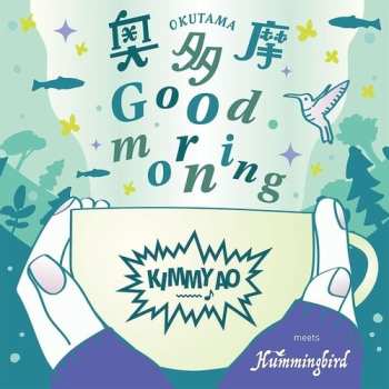 Album Kimmy Ao Meets Hummingbird: Okutama Good Morning