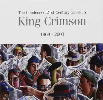 2CD King Crimson: The Condensed 21st Century Guide To King Crimson 1969 - 2003