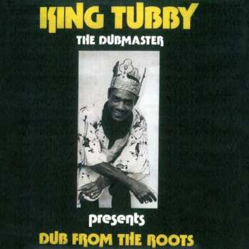 LP King Tubby: Dub From The Roots