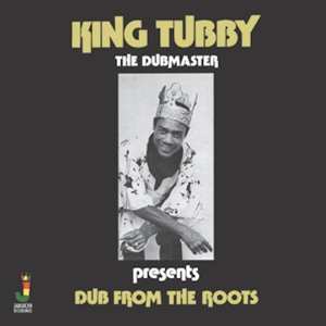 LP King Tubby: Dub From The Roots