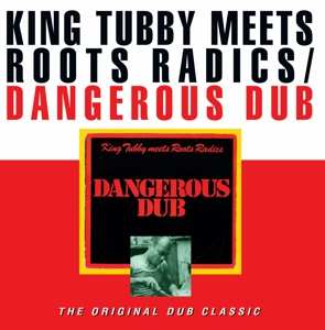 LP The Roots Radics: Dangerous Dub (The Original Dub Classic)