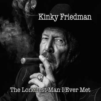 CD Kinky Friedman: The Loneliest Man I Ever Met DIGI