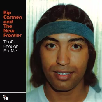 Kip Carmen & The New Frontier: That's Enough For Me