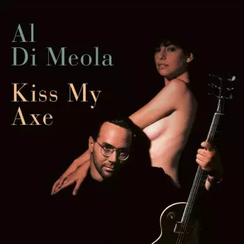 Al Di Meola Project: Kiss My Axe