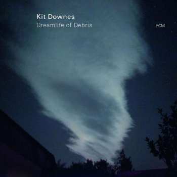 CD Kit Downes: Dreamlife Of Debris