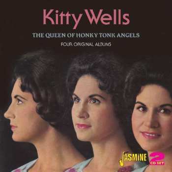 2CD Kitty Wells: The Queen Of Honky Tonk Angels - Four Original Albums