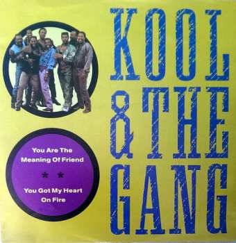 Album Kool & The Gang: You Are The Meaning Of Friend / You Got My Heart On Fire