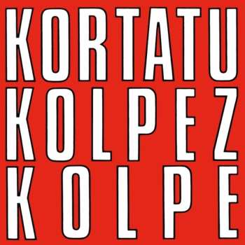 LP Kortatu: Kolpez Kolpe