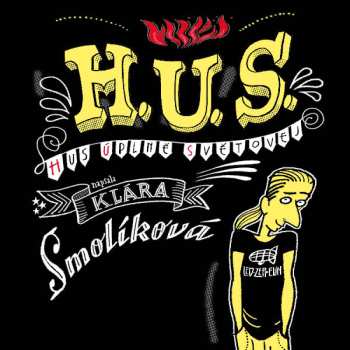 CD Krejčík Daniel: Smolíková: H. U. S. (hus úplně Světovej)