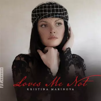 Kristina Marinova: Loves Me Not