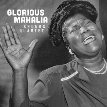 Album Kronos Quartet: Glorious Mahalia