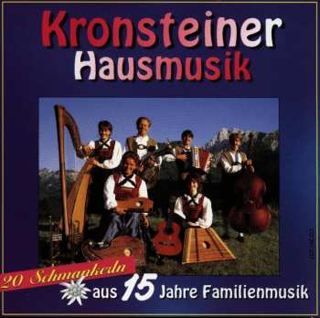 Album Kronsteiner Hausmusik: 20 Schmankerln Aus 15 Jahren...